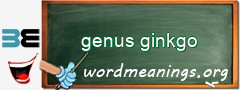 WordMeaning blackboard for genus ginkgo